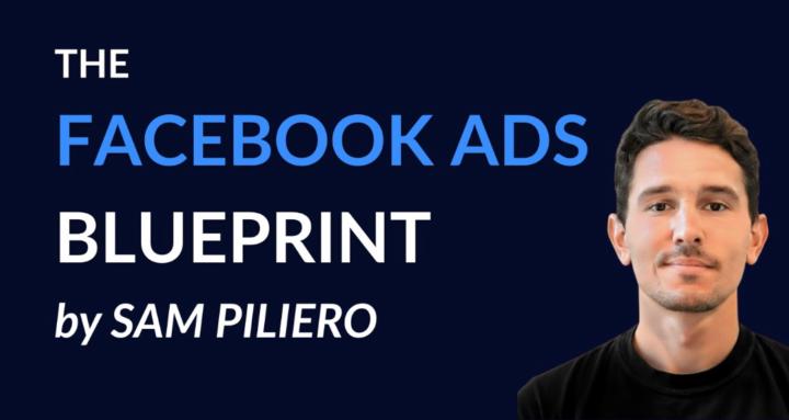 Sam Piliero - The Facebook Ads Blueprint